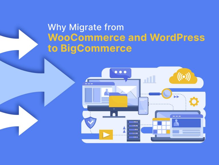 Why Migrate from WooCommerce and WordPress to BigCommerce