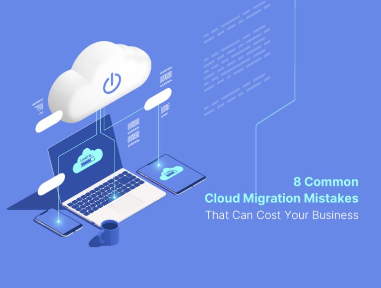 8 Common Cloud Migration Mistakes That Can Cost Your Business